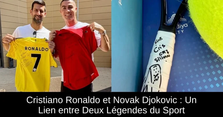 Cristiano Ronaldo et Novak Djokovic : Un Lien entre Deux Légendes du Sport
