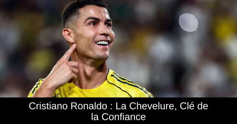 Cristiano Ronaldo : La Chevelure, Clé de la Confiance