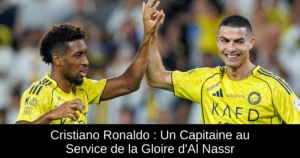Cristiano Ronaldo : Un Capitaine au Service de la Gloire d'Al Nassr