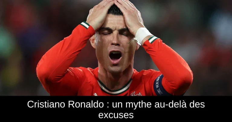 Cristiano Ronaldo : un mythe au-delà des excuses