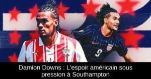 Damion Downs : L&rsquo;espoir américain sous pression à Southampton