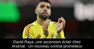 David Raya, une ascension éclair chez Arsenal : Un nouveau contrat prometteur