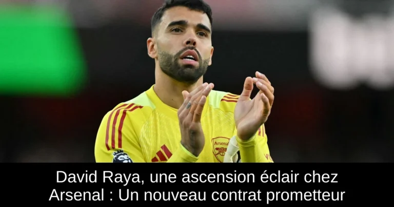 David Raya, une ascension éclair chez Arsenal : Un nouveau contrat prometteur