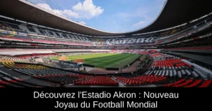 Découvrez l'Estadio Akron : Nouveau Joyau du Football Mondial