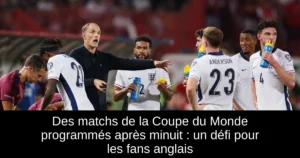 Des matchs de la Coupe du Monde programmés après minuit : un défi pour les fans anglais