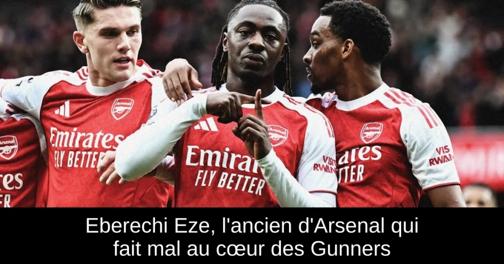 Eberechi Eze, l'ancien d'Arsenal qui fait mal au cœur des Gunners