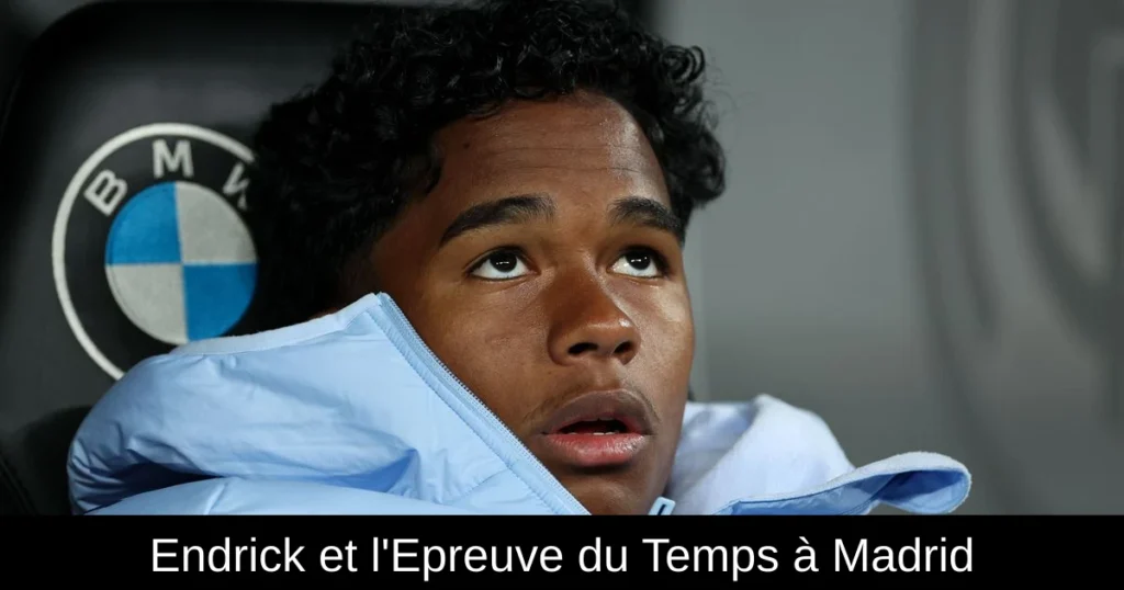 Endrick et l'Epreuve du Temps à Madrid