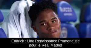 Endrick : Une Renaissance Prometteuse pour le Real Madrid