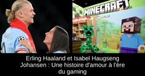 Erling Haaland et Isabel Haugseng Johansen : Une histoire d'amour à l'ère du gaming
