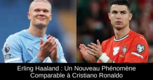 Erling Haaland : Un Nouveau Phénomène Comparable à Cristiano Ronaldo