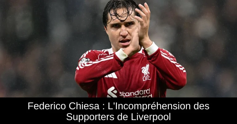 Federico Chiesa : L'Incompréhension des Supporters de Liverpool