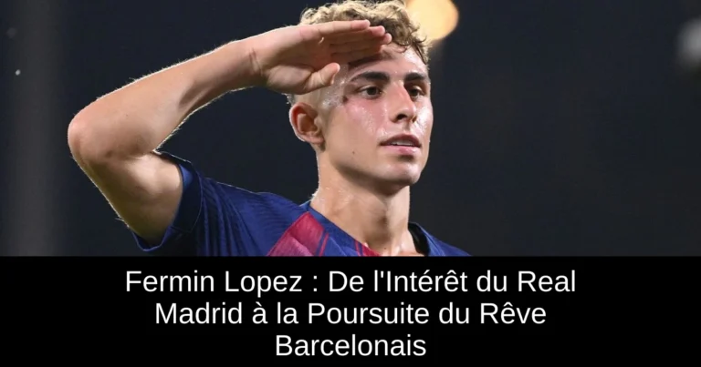 Fermin Lopez : De l'Intérêt du Real Madrid à la Poursuite du Rêve Barcelonais