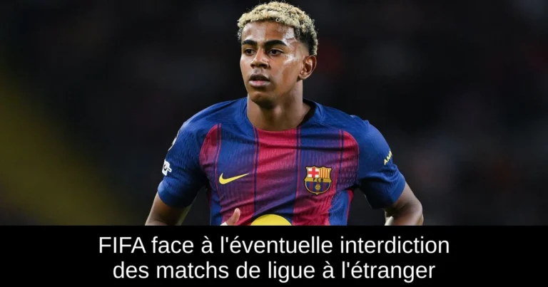 FIFA face à l'éventuelle interdiction des matchs de ligue à l'étranger