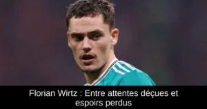 Florian Wirtz : Entre attentes déçues et espoirs perdus