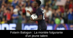 Folarin Balogun : La montée fulgurante d'un jeune talent