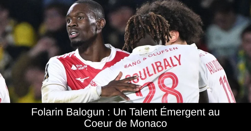 Folarin Balogun : Un Talent Émergent au Coeur de Monaco