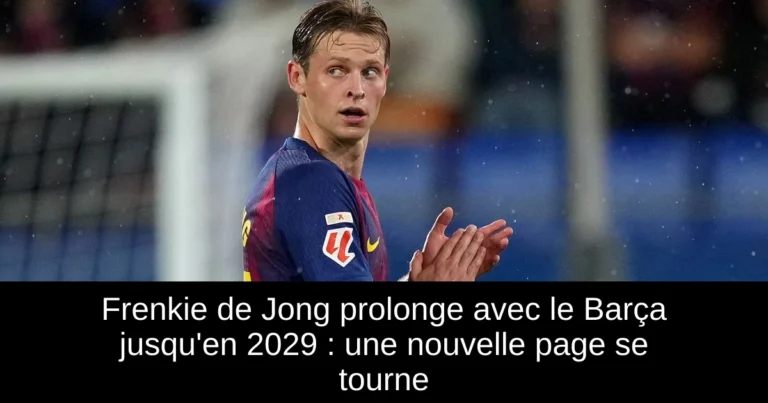 Frenkie de Jong prolonge avec le Barça jusqu'en 2029 : une nouvelle page se tourne