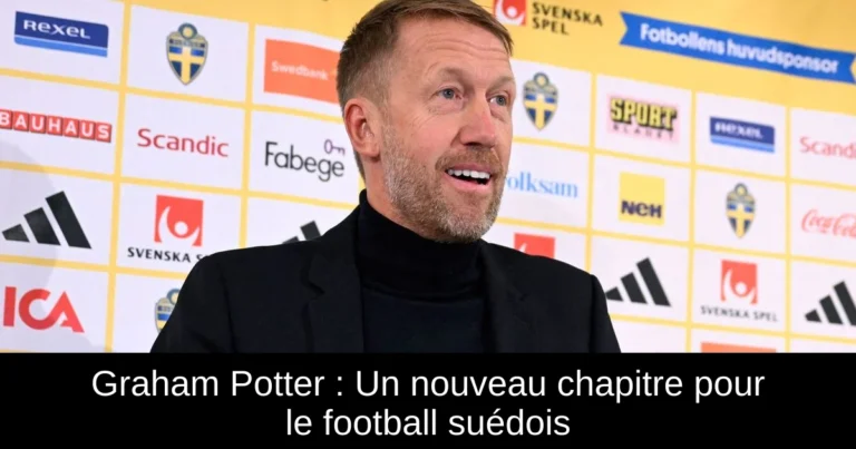 Graham Potter : Un nouveau chapitre pour le football suédois