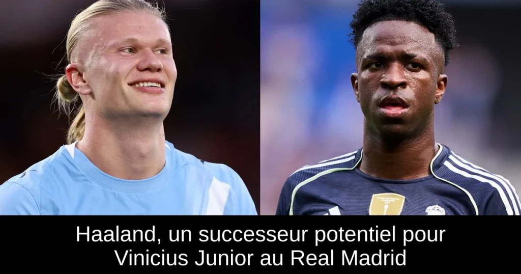 Haaland, un successeur potentiel pour Vinicius Junior au Real Madrid
