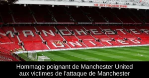 Hommage poignant de Manchester United aux victimes de l'attaque de Manchester
