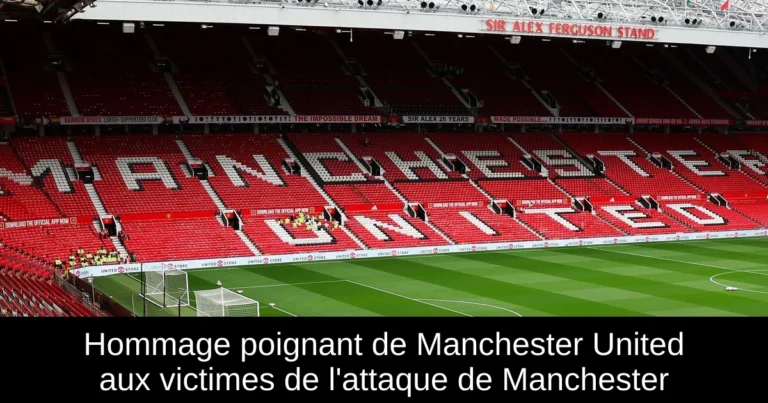 Hommage poignant de Manchester United aux victimes de l'attaque de Manchester