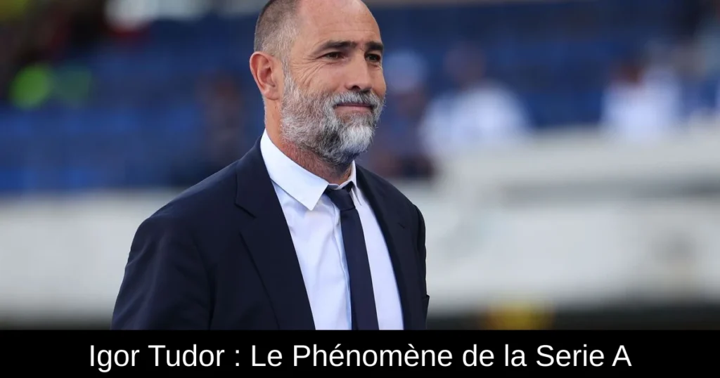Igor Tudor : Le Phénomène de la Serie A
