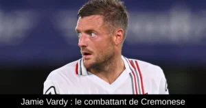 Jamie Vardy : le combattant de Cremonese