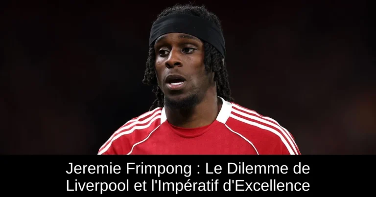 Jeremie Frimpong : Le Dilemme de Liverpool et l'Impératif d'Excellence
