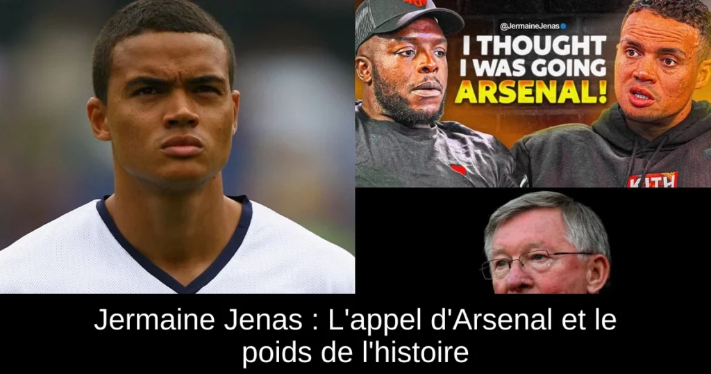 Jermaine Jenas : L'appel d'Arsenal et le poids de l'histoire