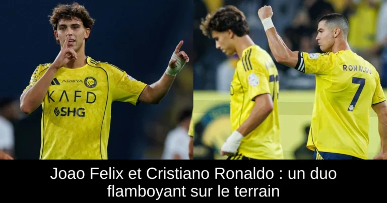 Joao Felix et Cristiano Ronaldo : un duo flamboyant sur le terrain