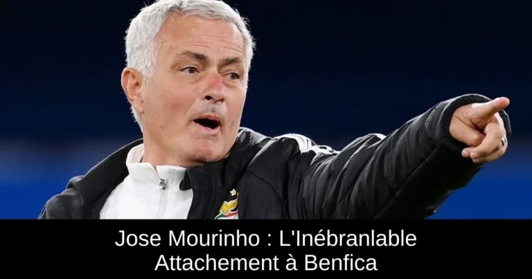 Jose Mourinho : L'Inébranlable Attachement à Benfica