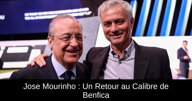 Jose Mourinho : Un Retour au Calibre de Benfica
