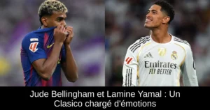 Jude Bellingham et Lamine Yamal : Un Clasico chargé d'émotions