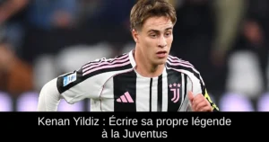 Kenan Yildiz : Écrire sa propre légende à la Juventus