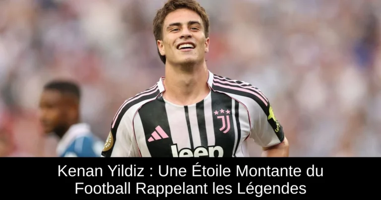 Kenan Yildiz : Une Étoile Montante du Football Rappelant les Légendes