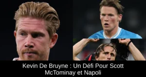 Kevin De Bruyne : Un Défi Pour Scott McTominay et Napoli