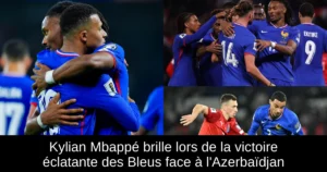 Kylian Mbappé brille lors de la victoire éclatante des Bleus face à l'Azerbaïdjan