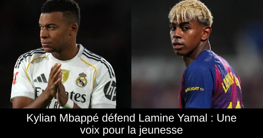 Kylian Mbappé défend Lamine Yamal : Une voix pour la jeunesse