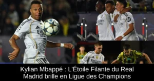 Kylian Mbappé : L'Étoile Filante du Real Madrid brille en Ligue des Champions