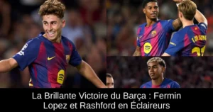 La Brillante Victoire du Barça : Fermin Lopez et Rashford en Éclaireurs