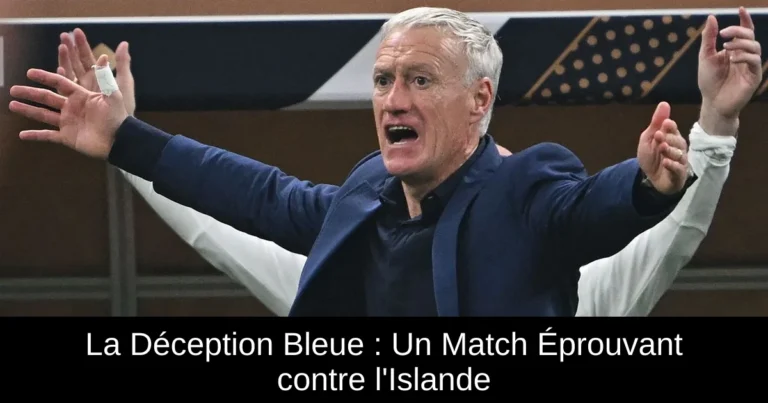 La Déception Bleue : Un Match Éprouvant contre l'Islande
