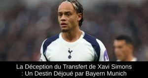La Déception du Transfert de Xavi Simons : Un Destin Déjoué par Bayern Munich