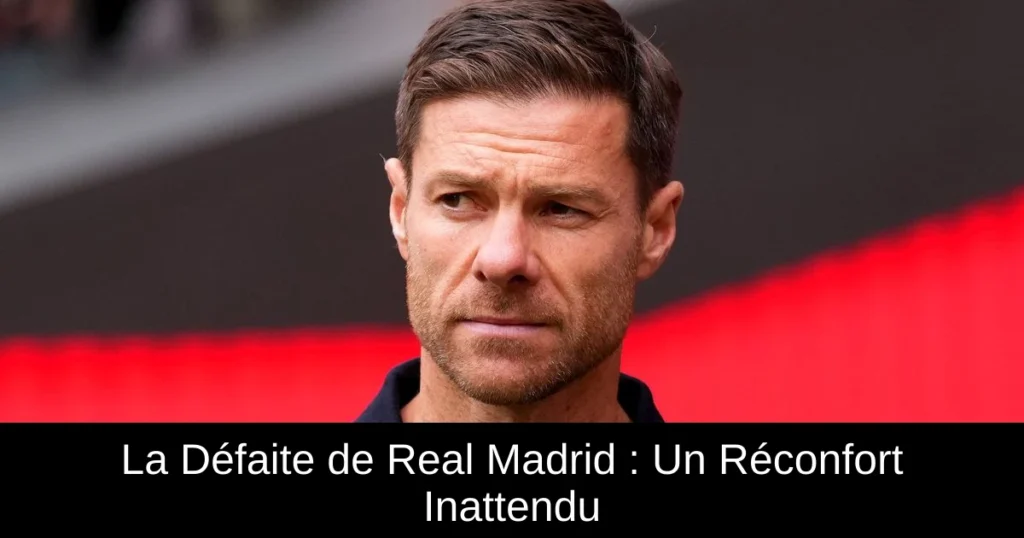 La Défaite de Real Madrid : Un Réconfort Inattendu
