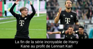La fin de la série incroyable de Harry Kane au profit de Lennart Karl