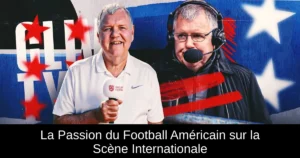 La Passion du Football Américain sur la Scène Internationale