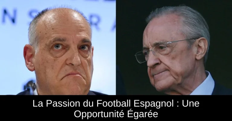 La Passion du Football Espagnol : Une Opportunité Égarée
