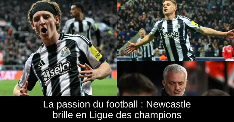 La passion du football : Newcastle brille en Ligue des champions