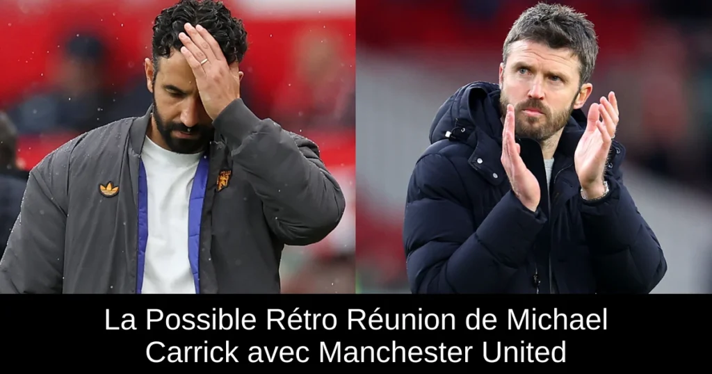 La Possible Rétro Réunion de Michael Carrick avec Manchester United