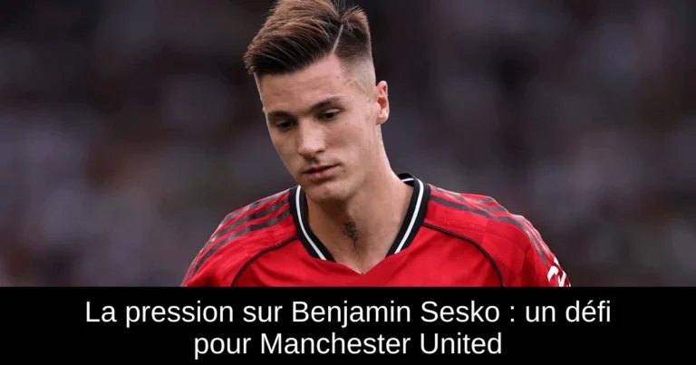 La pression sur Benjamin Sesko : un défi pour Manchester United