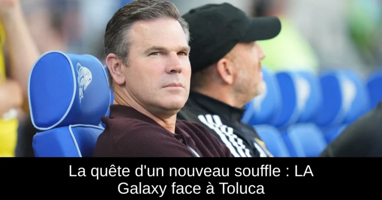 La quête d'un nouveau souffle : LA Galaxy face à Toluca